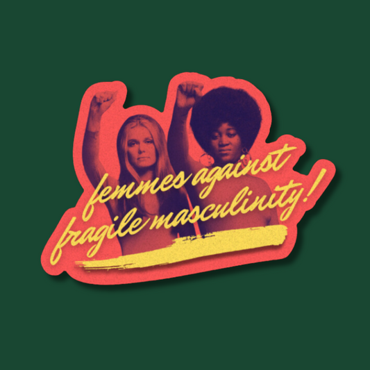 femmes against fragile masculinity sticker
