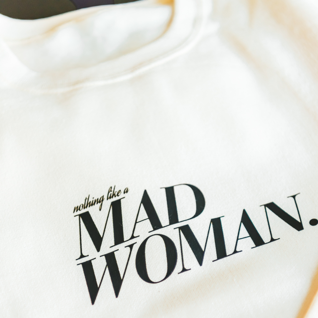 nothing like a mad woman crewneck